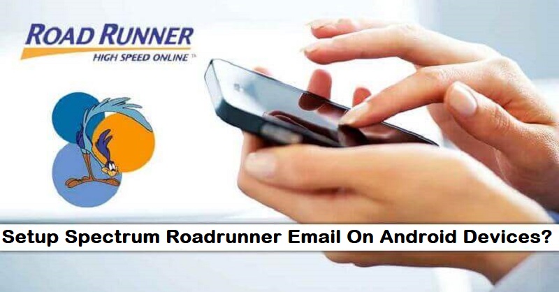 Setup Spectrum Roadrunner Email On Android Devices?